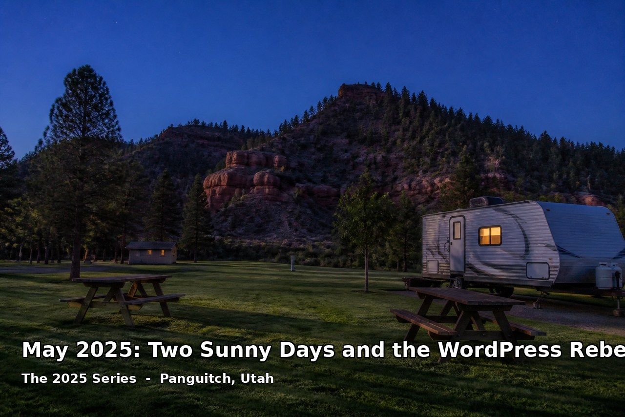 May 2025: Two Sunny Days and the WordPress Rebellion